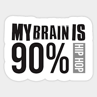 My Brain Is 90% hip hop Sticker